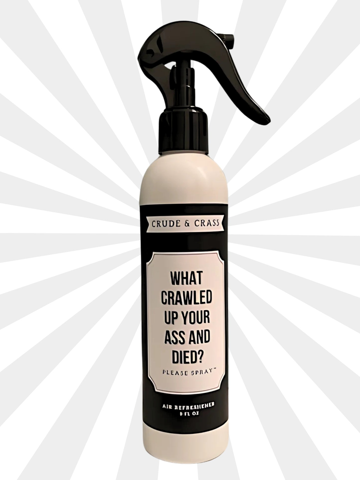 WHAT CRAWLED UP YOUR ASS AND DIED?!?   Please Spray™  Simple Design