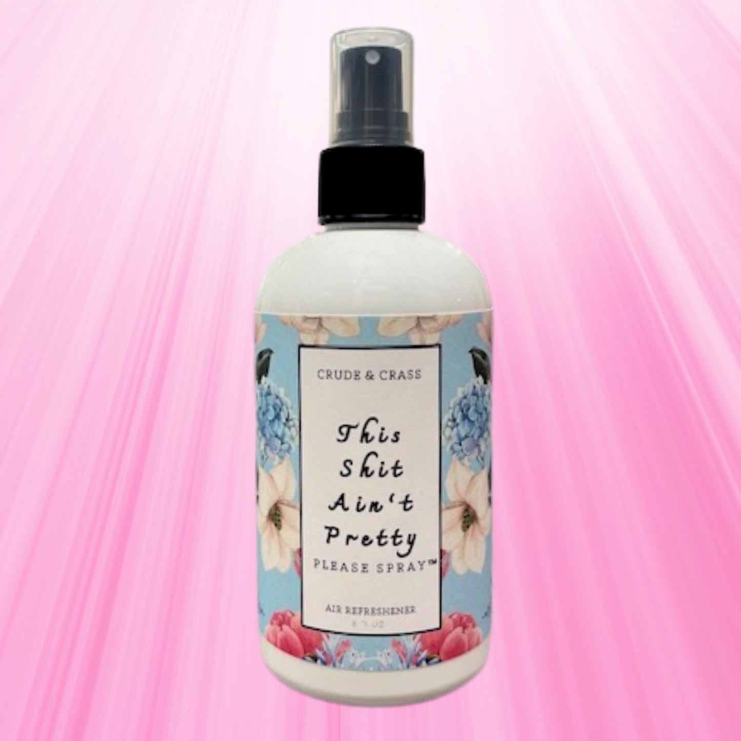 THIS SHIT AIN'T PRETTY   Please Spray™