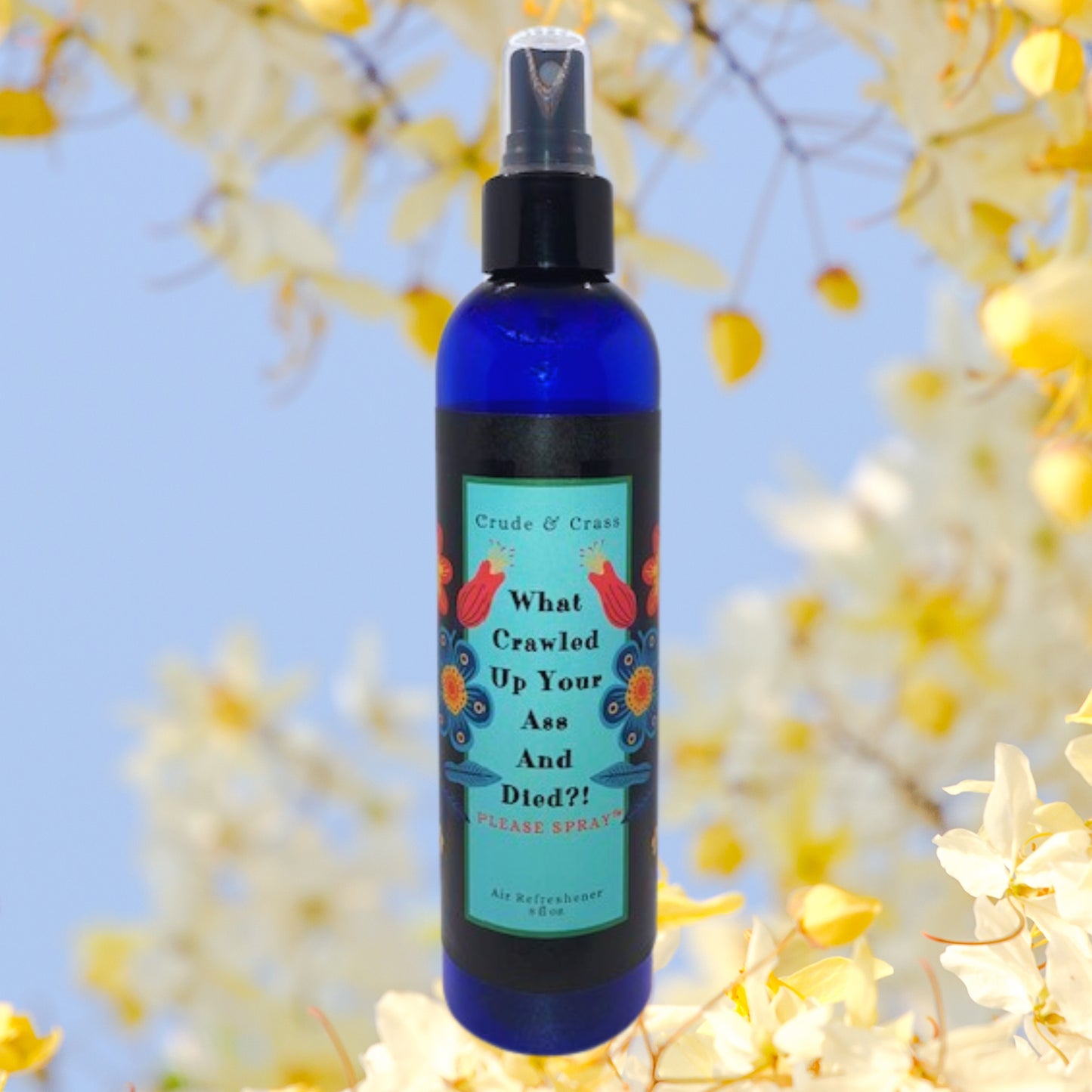 WHAT CRAWLED UP YOUR ASS AND DIED?!  Please Spray™   Floral Design