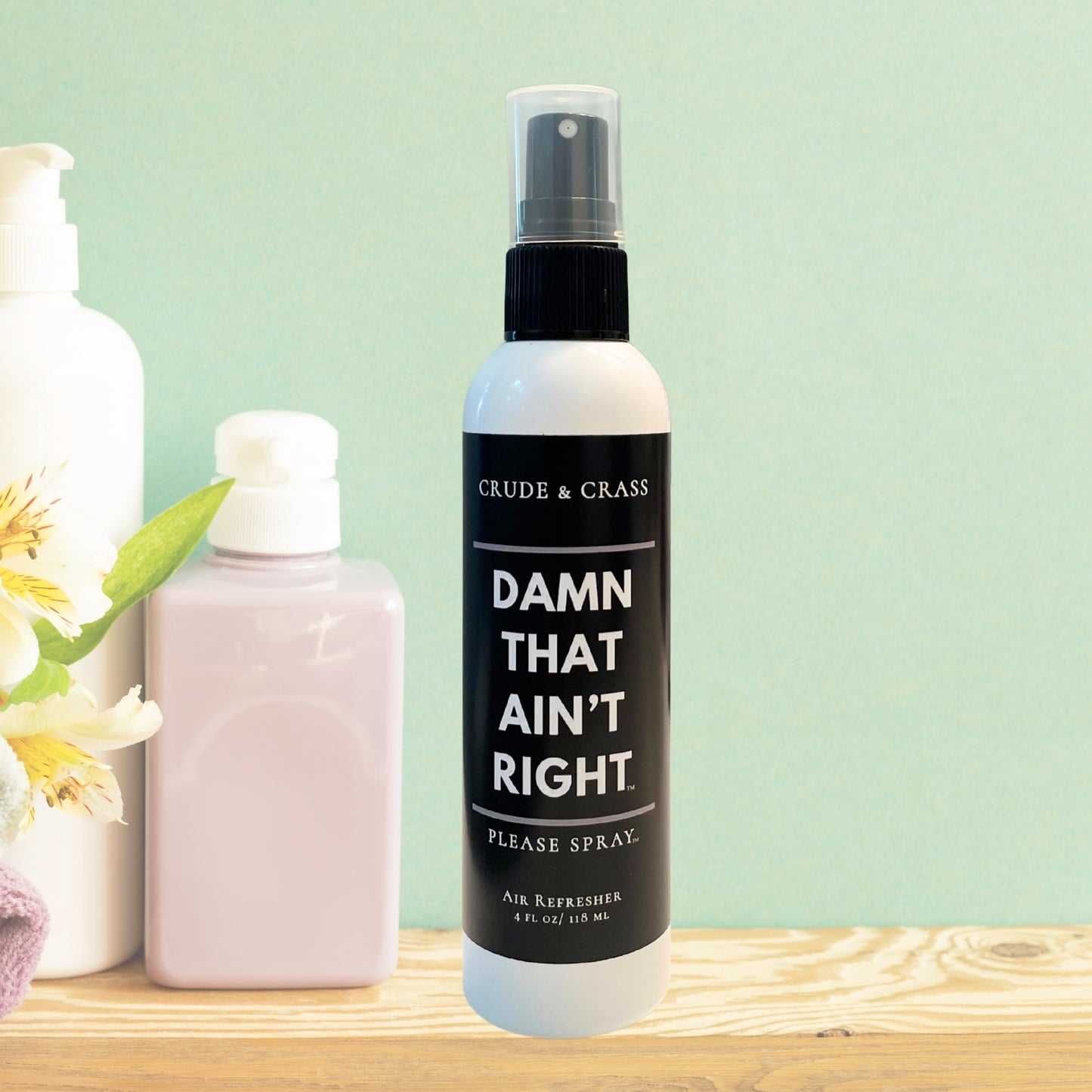 DAMN THAT AIN'T RIGHT™ Please Spray™