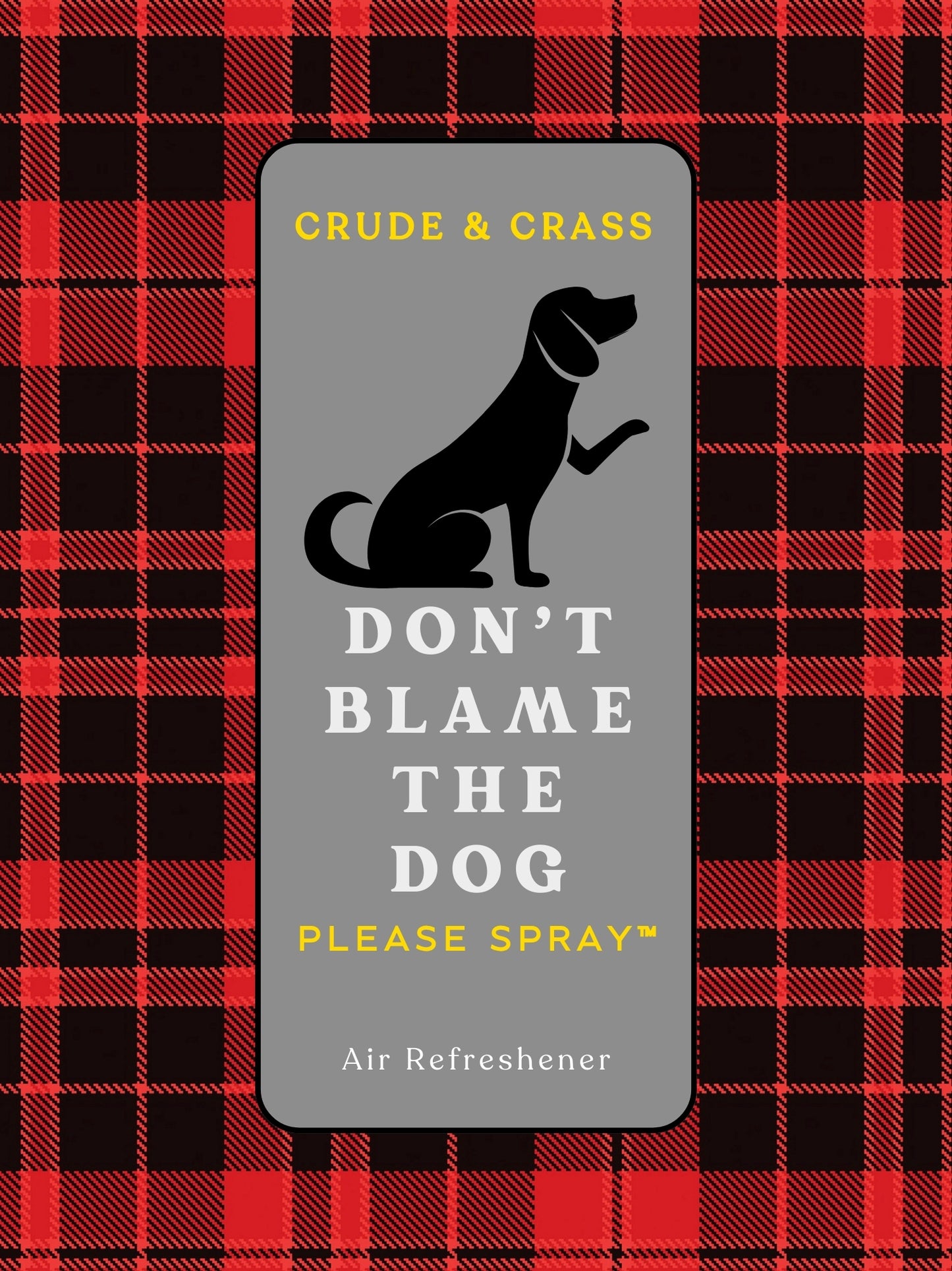 DON'T BLAME THE DOG Please Spray™