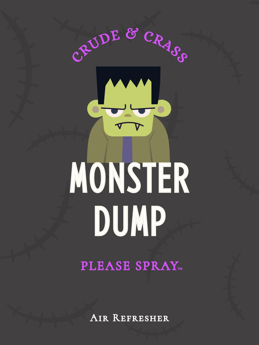 MONSTER DUMP  Please Spray™
