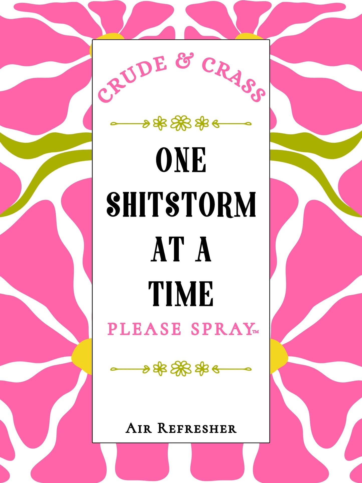 ONE SHITSTORM AT A TIME   Please Spray™