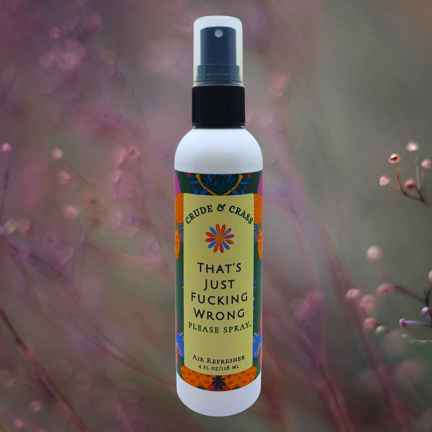 THAT'S JUST FUCKING WRONG  Please Spray™