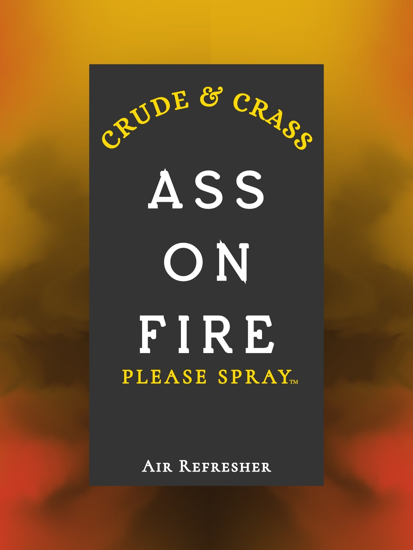 ASS ON FIRE    Please Spray™