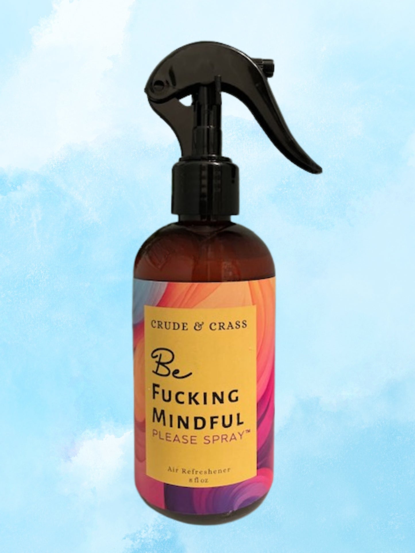 BE FUCKING MINDFUL   Please Spray™