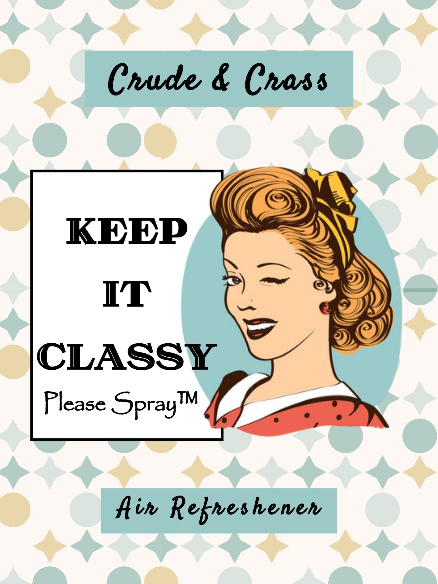 KEEP IT CLASSY   Please Spray™