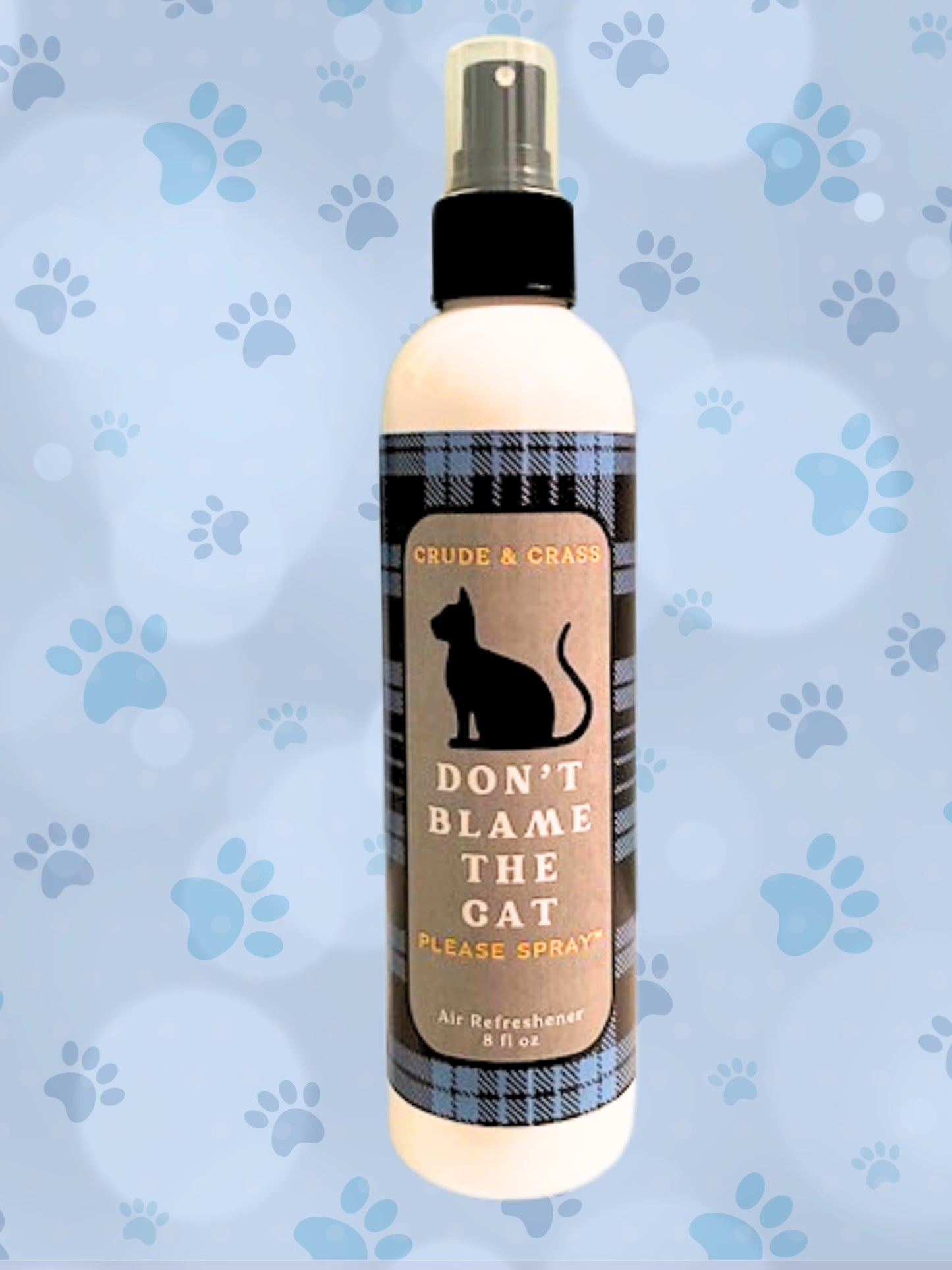 DON'T BLAME THE CAT    Please Spray™