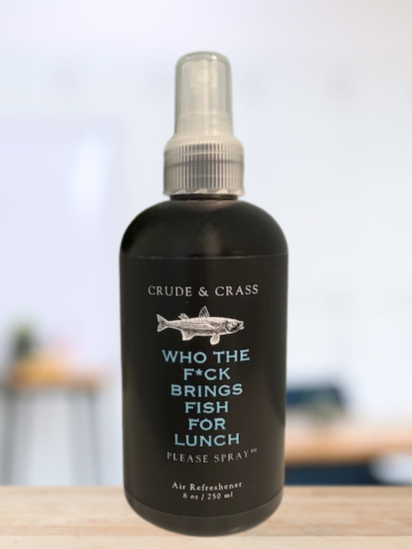 WHO THE F*CK BRINGS FISH FOR LUNCH   Please Spray™
