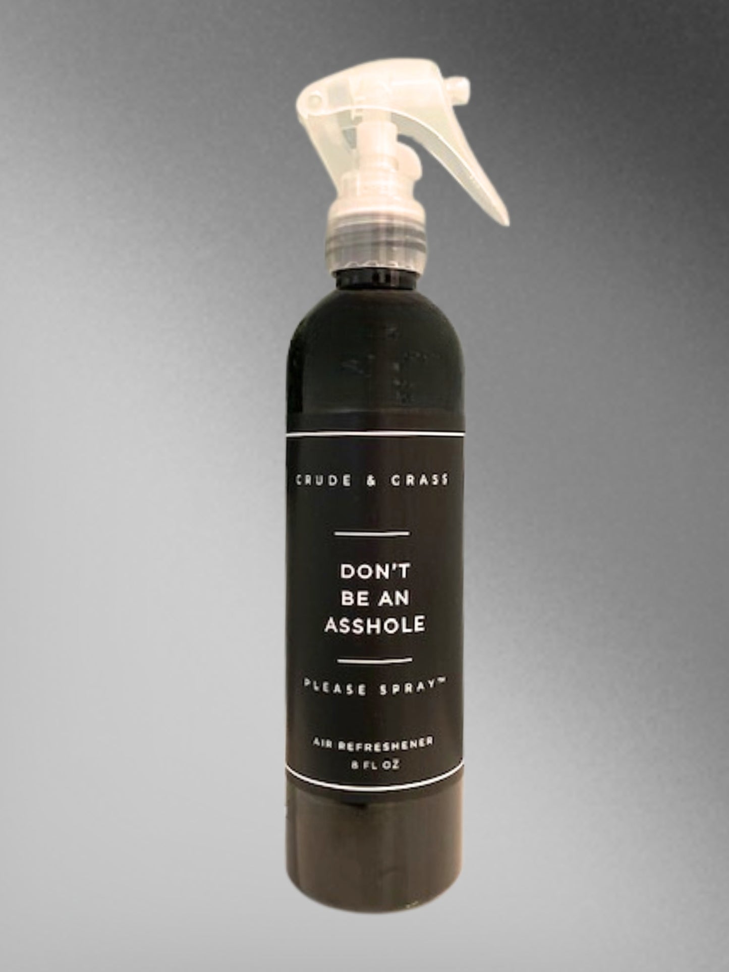 DON'T BE AN ASSHOLE    Please Spray™