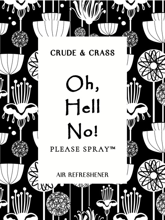 OH HELL NO!  Please Spray™