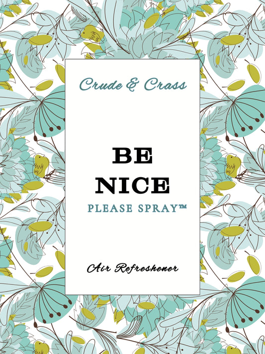 BE NICE  Please Spray™