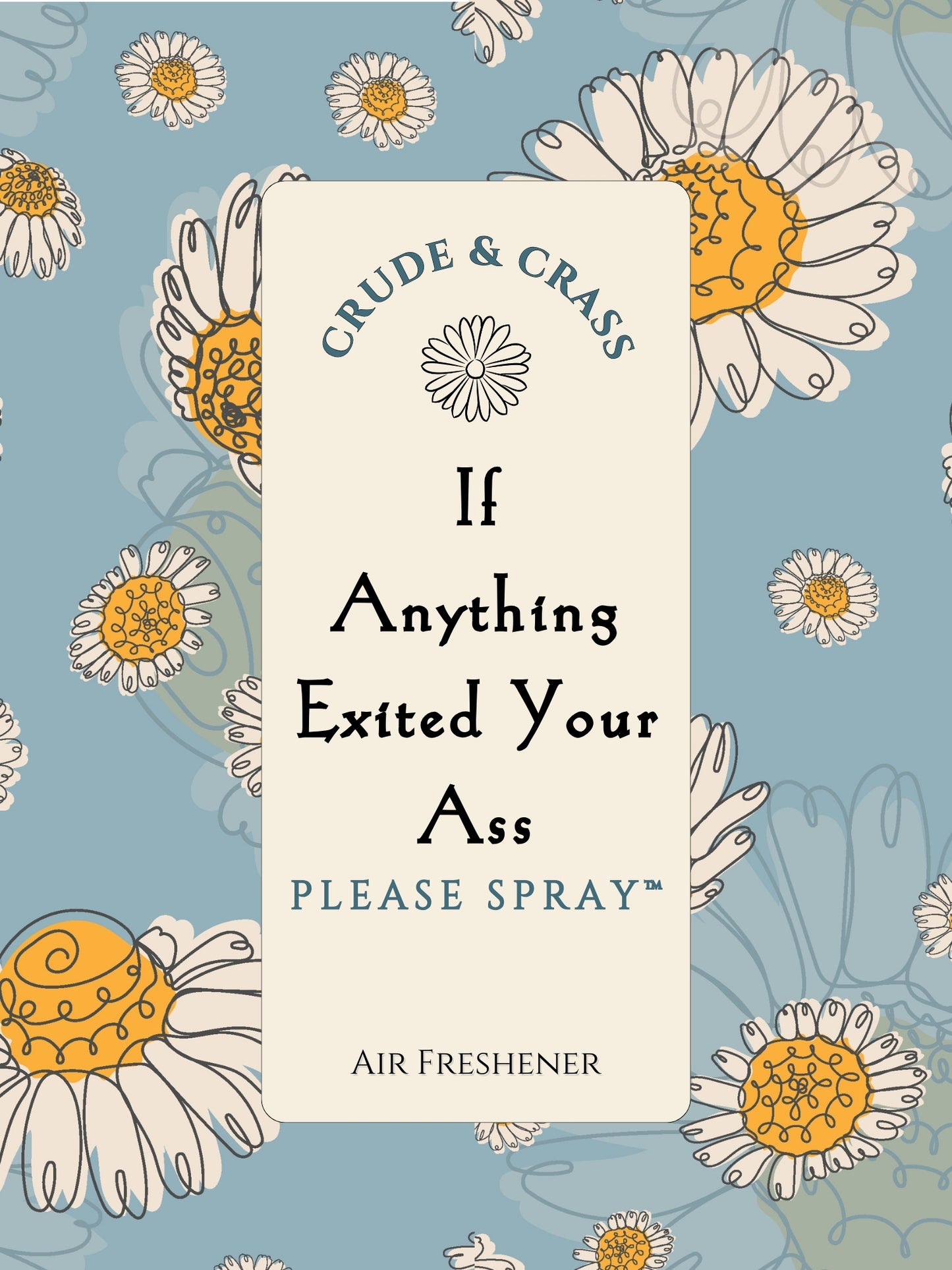 IF ANYTHING EXITED YOUR ASS   Please Spray™
