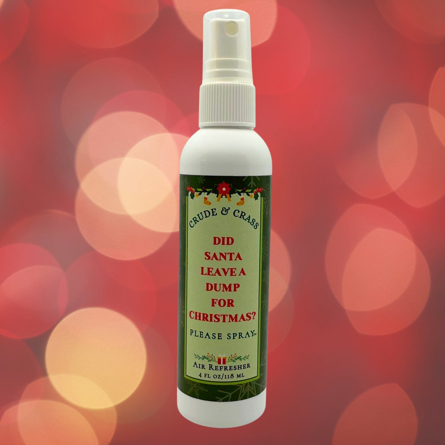 DID SANTA LEAVE A DUMP FOR CHRISTMAS?   Please Spray™