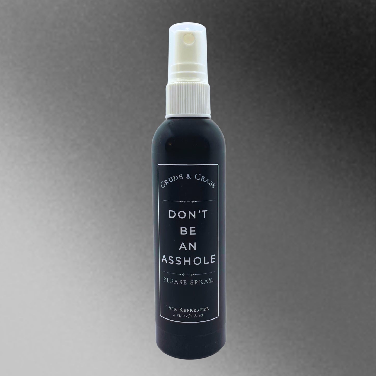 DON'T BE AN ASSHOLE    Please Spray™