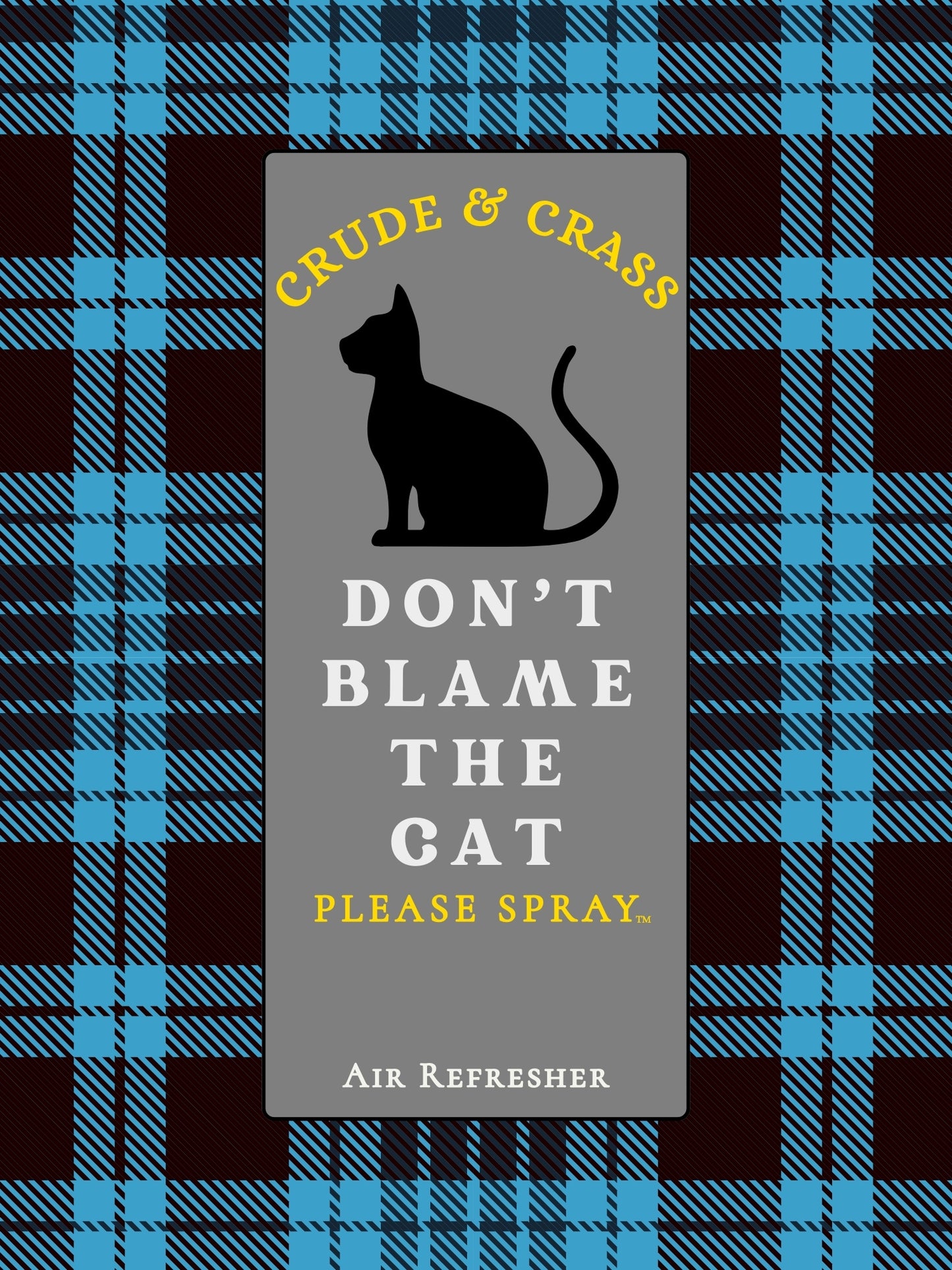 DON'T BLAME THE CAT    Please Spray™