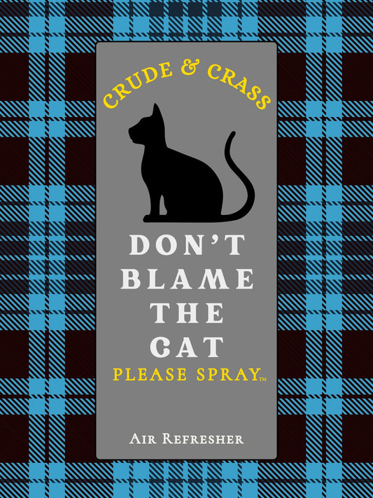 DON'T BLAME THE CAT    Please Spray™