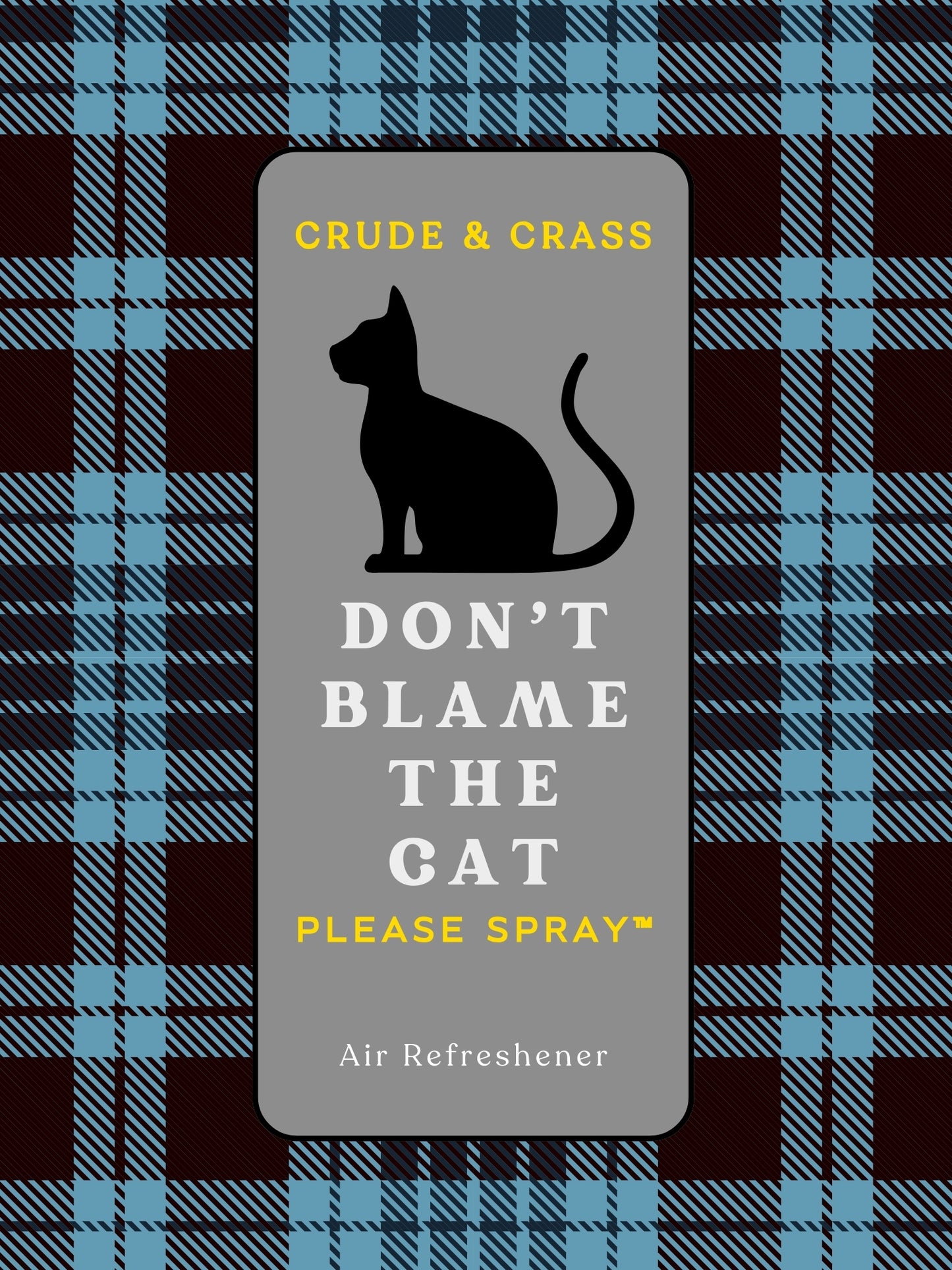 DON'T BLAME THE CAT    Please Spray™