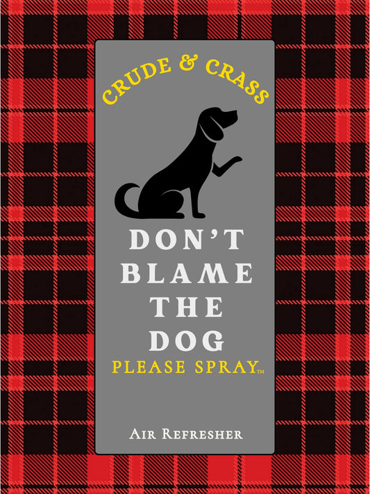 DON'T BLAME THE DOG    Please Spray™