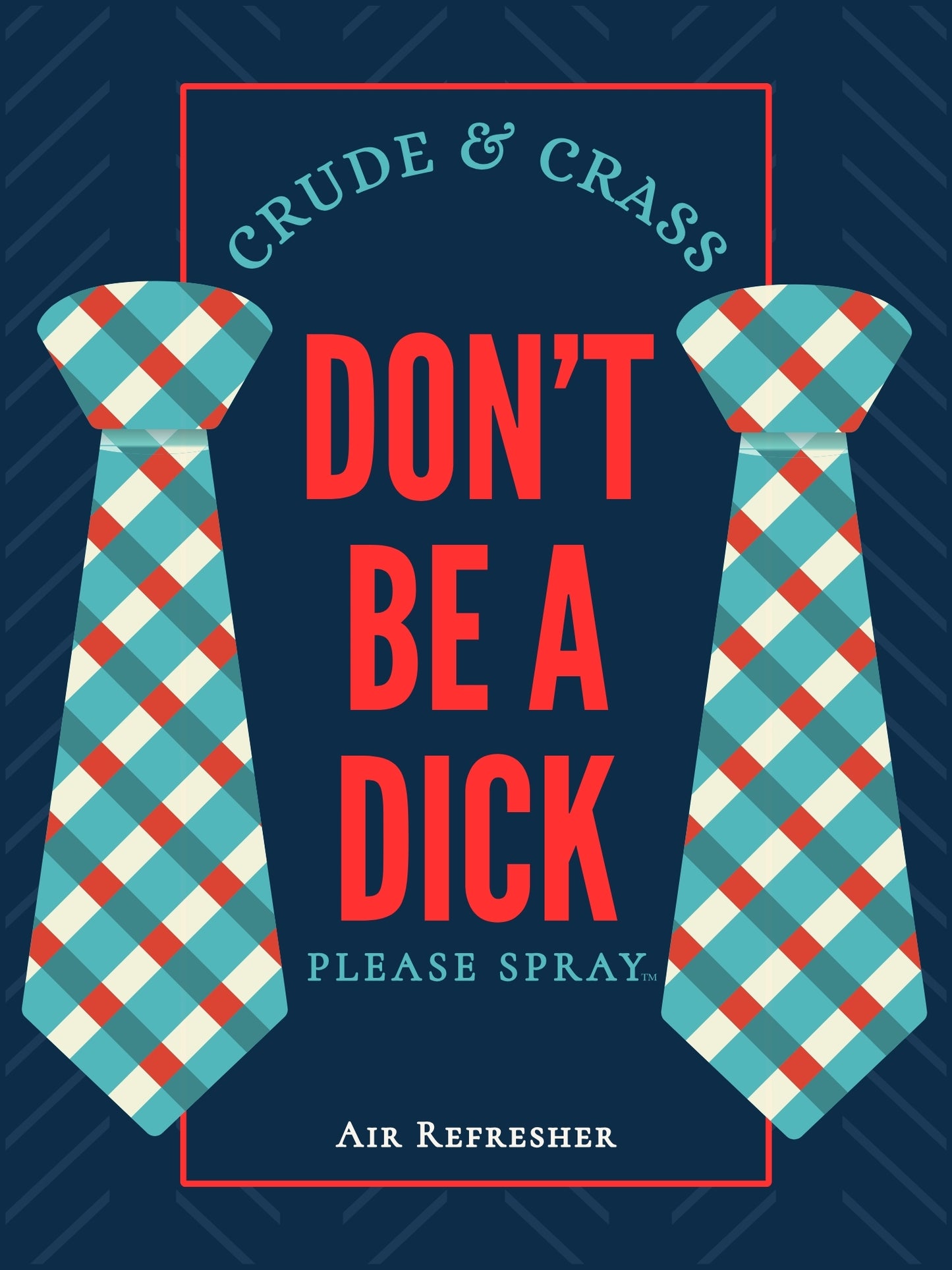 DON'T BE A DICK    Please Spray™