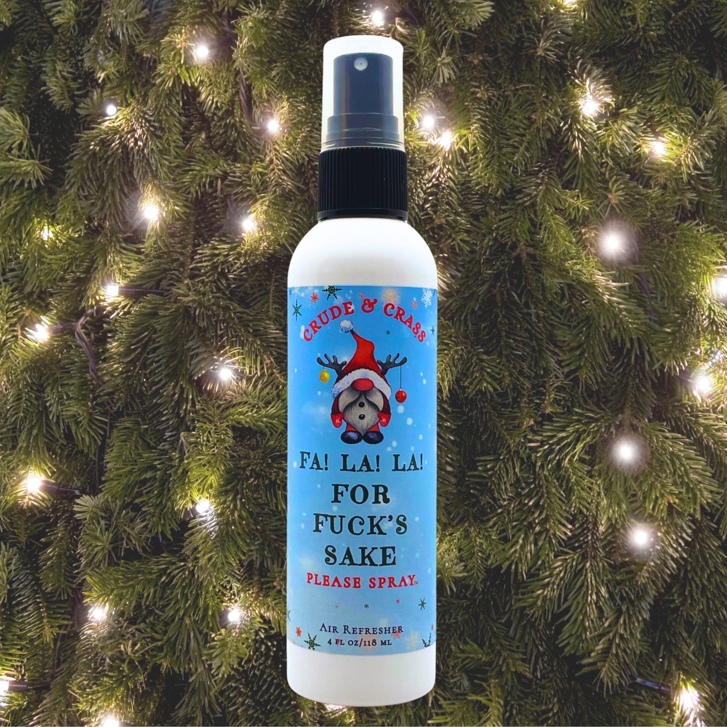 FA LA LA FOR FUCK'S SAKE   Please Spray™