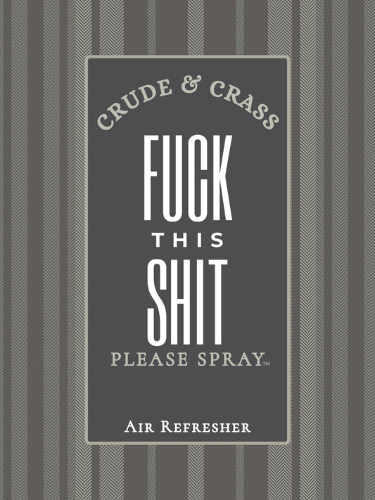 FUCK THIS SHIT  Please Spray™ Air Freshener
