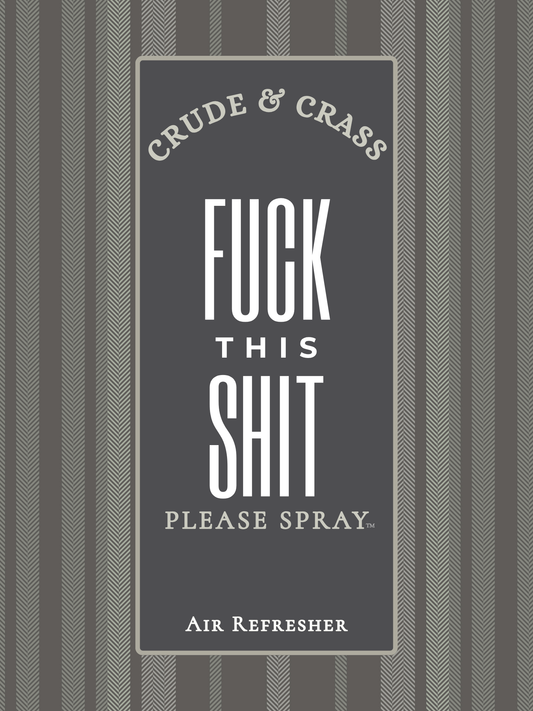 FUCK THIS SHIT  Please Spray™ Air Freshener