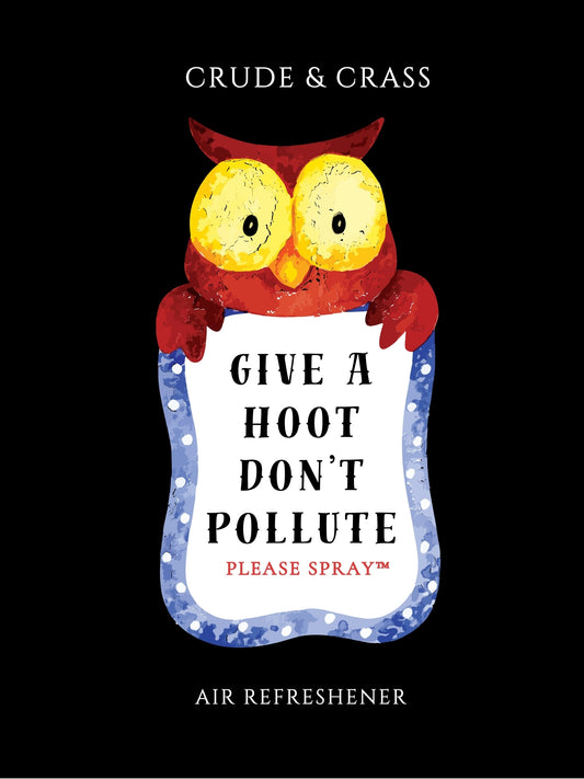 GIVE A HOOT DON'T POLLUTE  Please Spray™