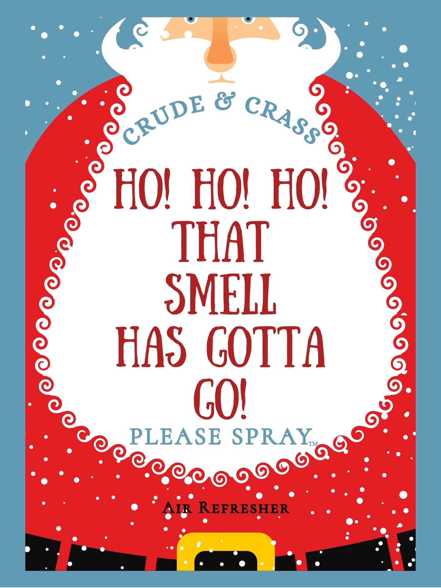 HO! HO! HO! THAT SMELL HAS GOTTA GO!   Please Spray™