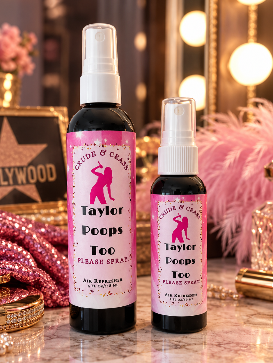TAYLOR POOPS TOO   Please Spray™