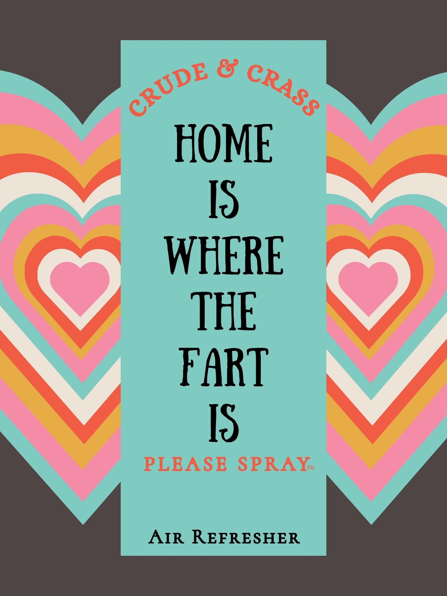 HOME IS WHERE THE FART IS   Please Spray™