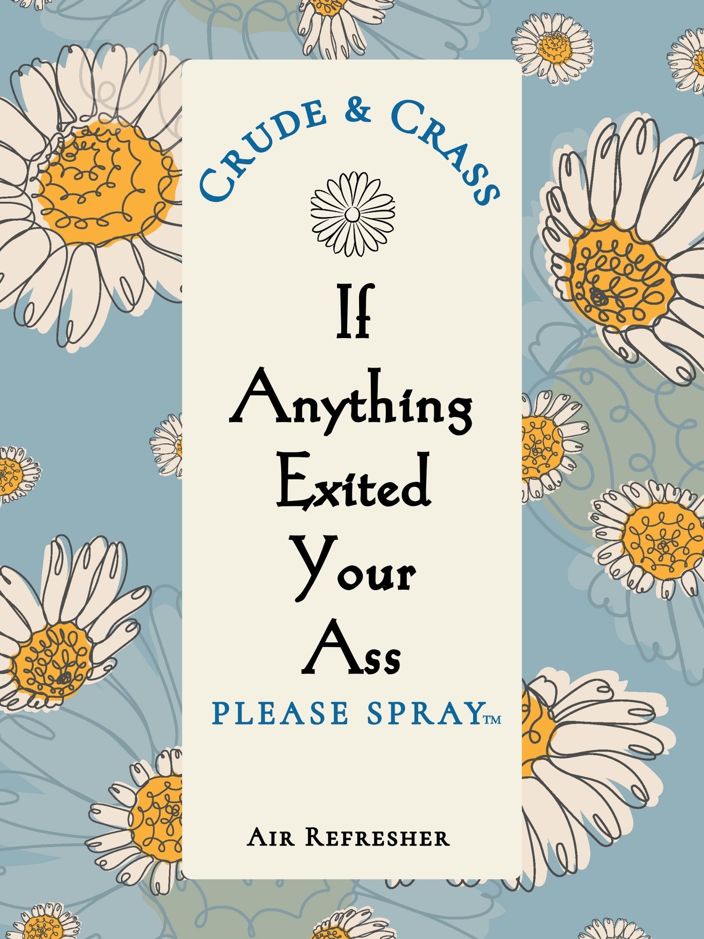 IF ANYTHING EXITED YOUR ASS   Please Spray™