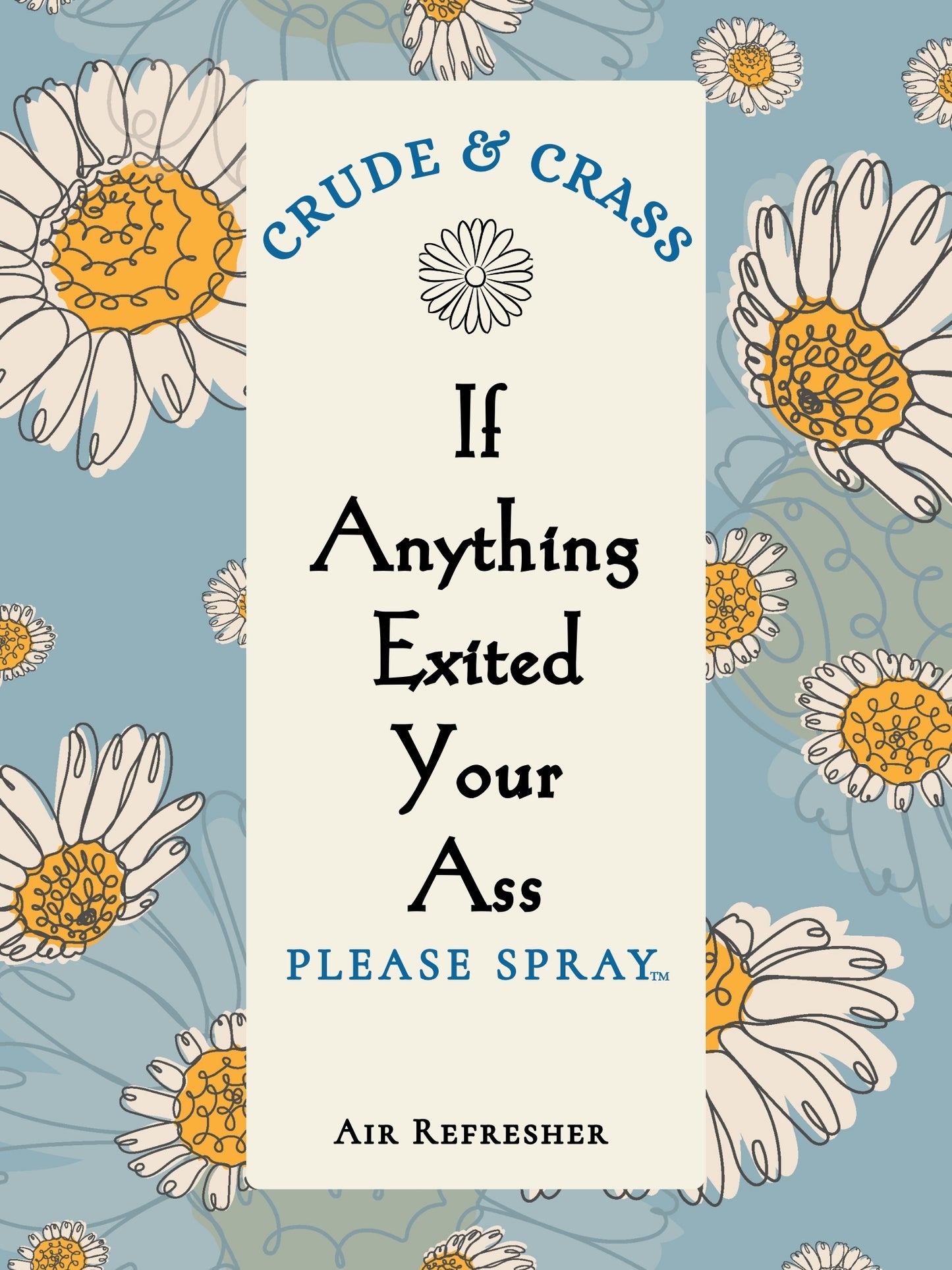 IF ANYTHING EXITED YOUR ASS   Please Spray™