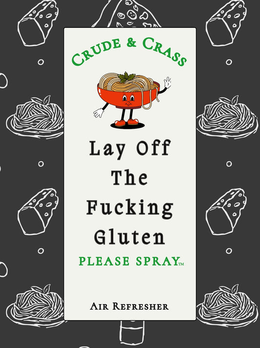 LAY OFF THE FUCKING GLUTEN   Please Spray™