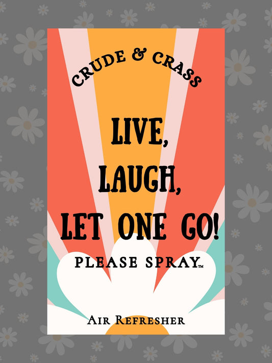 LIVE, LAUGH, LET ONE GO  Please Spray™ Air Freshener