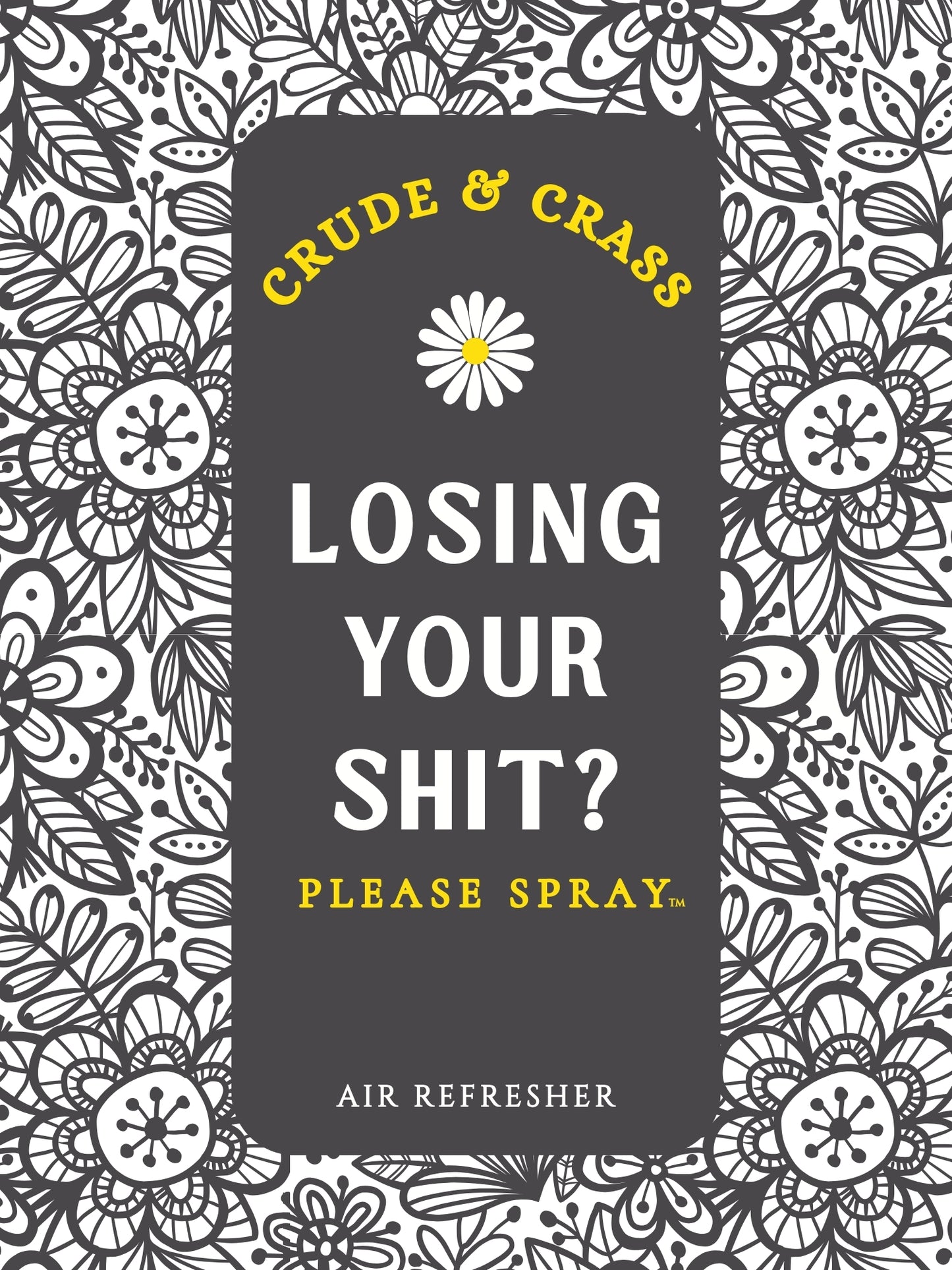 LOSING YOUR SHIT?  Please Spray™
