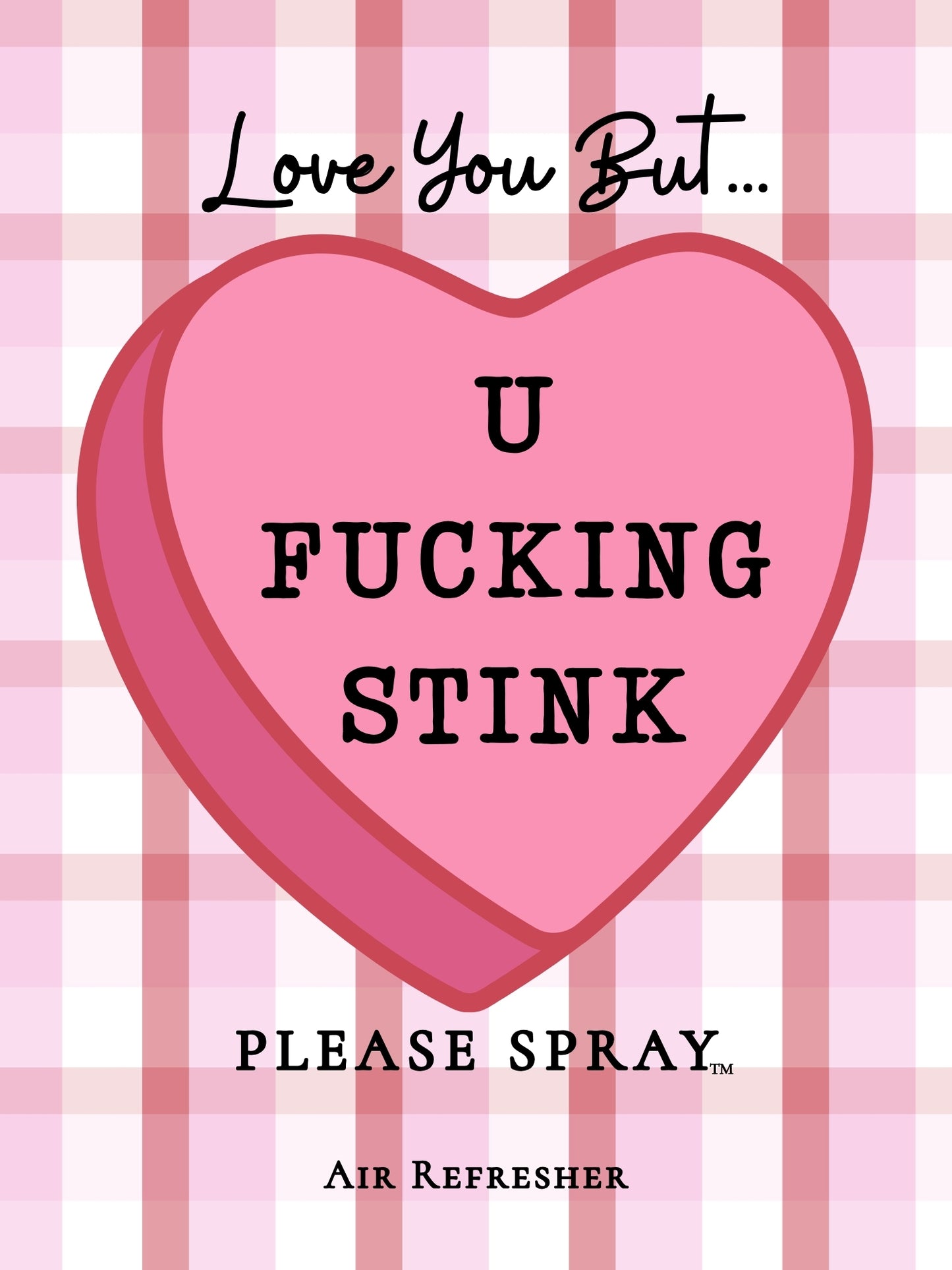U FUCKING STINK  Please Spray™