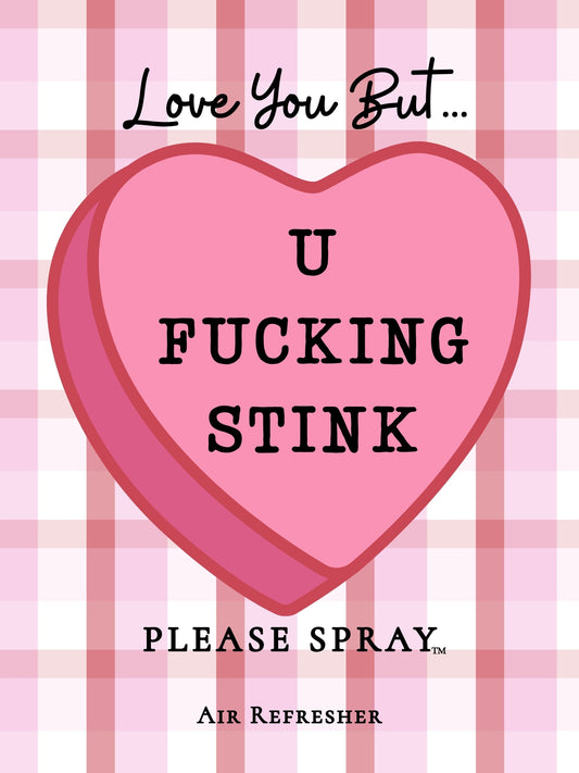 U FUCKING STINK  Please Spray™