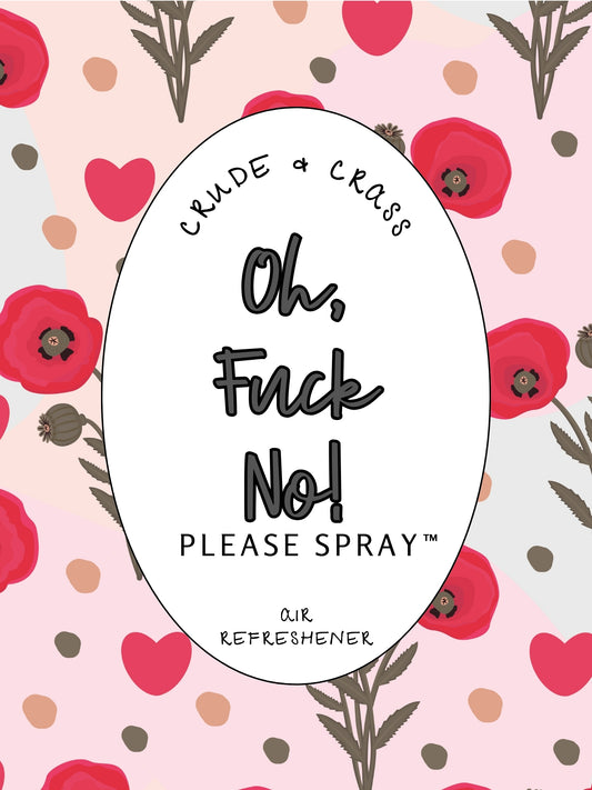 OH FUCK NO!   Please Spray™