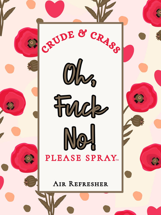 OH FUCK NO!   Please Spray™