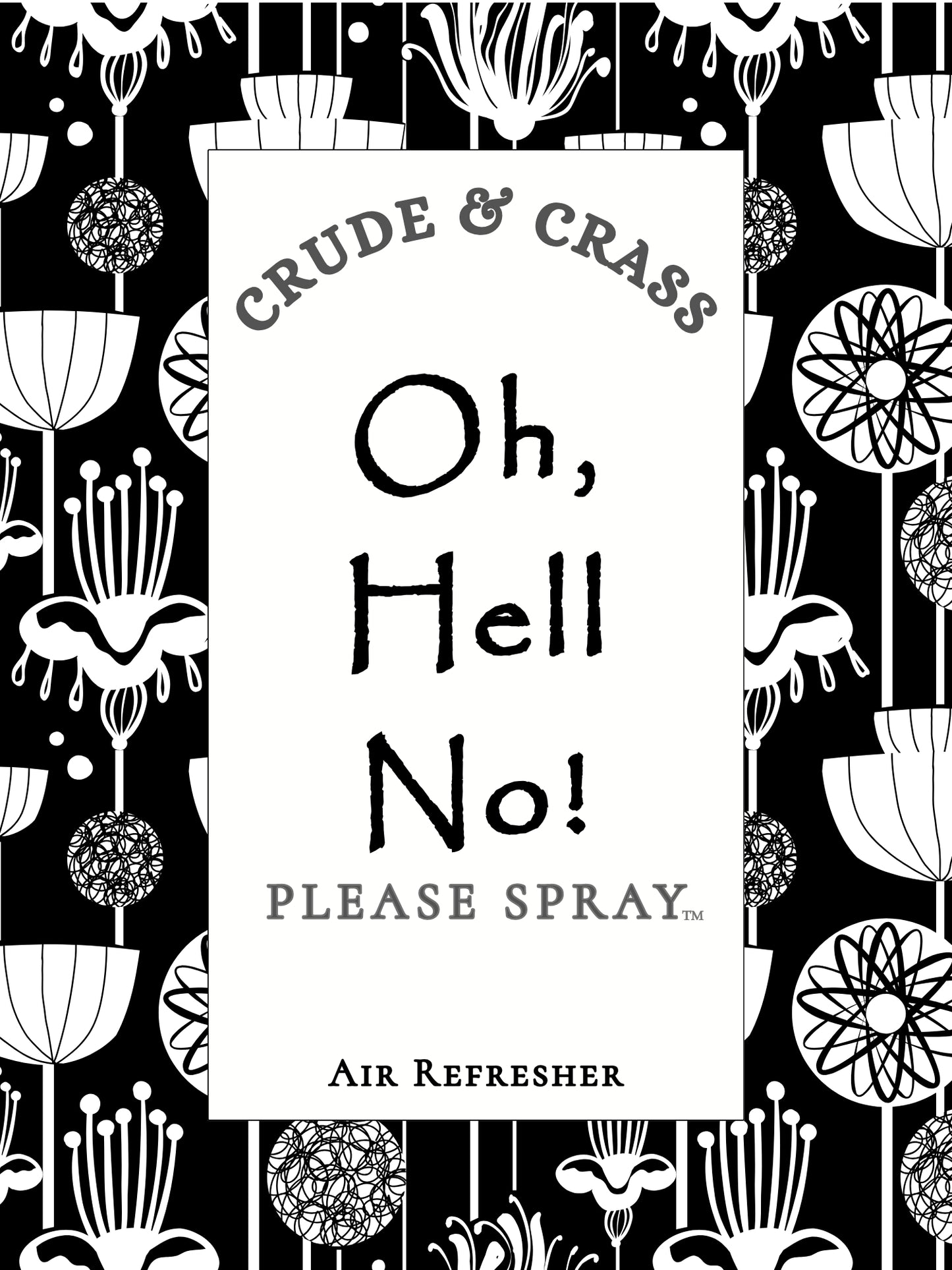 OH HELL NO!  Please Spray™