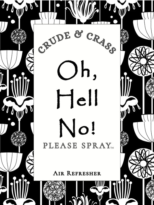 OH HELL NO!  Please Spray™
