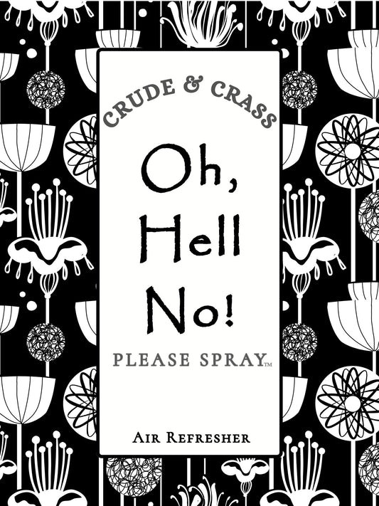 OH HELL NO!  Please Spray™