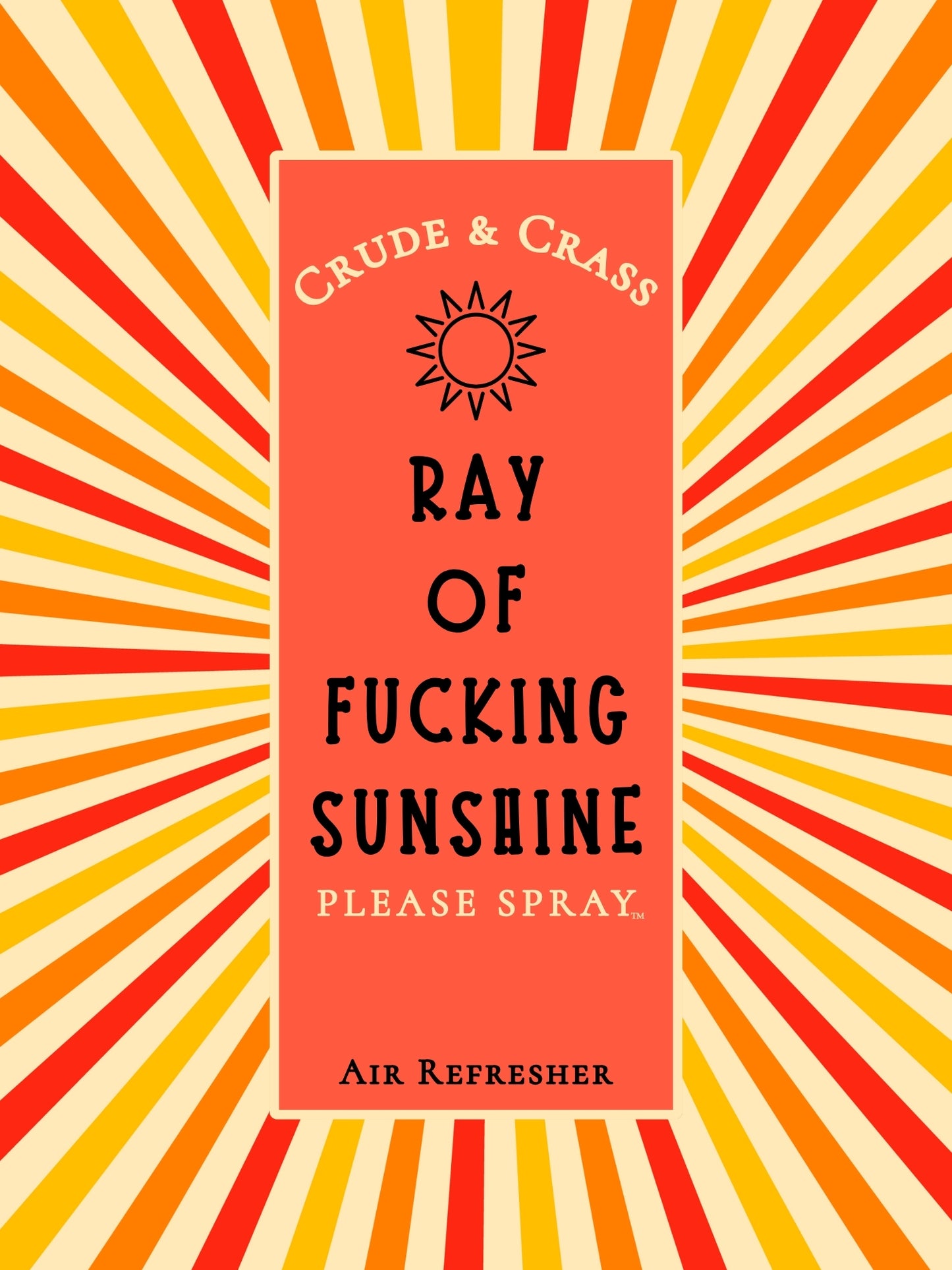RAY OF FUCKING SUNSHINE   Please Spray™