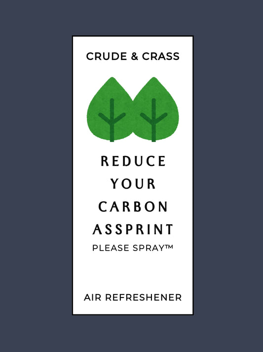 REDUCE YOUR CARBON ASSPRINT  Please Spray™