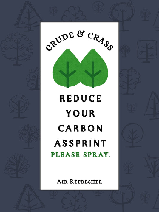 REDUCE YOUR CARBON ASSPRINT  Please Spray™
