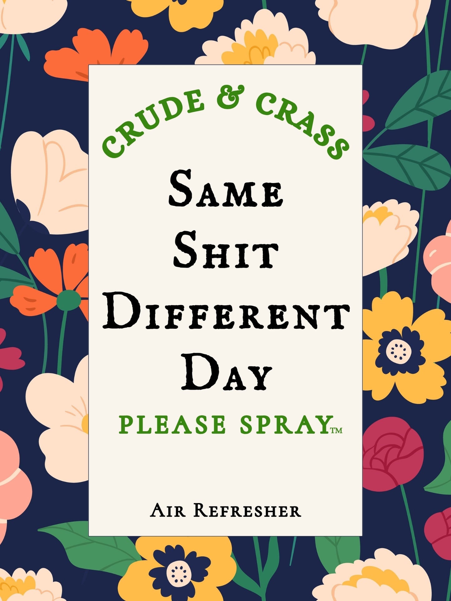 SAME SHIT DIFFERENT DAY  Please Spray™