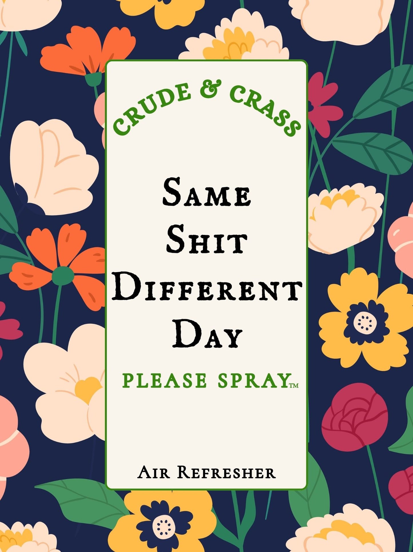 SAME SHIT DIFFERENT DAY  Please Spray™