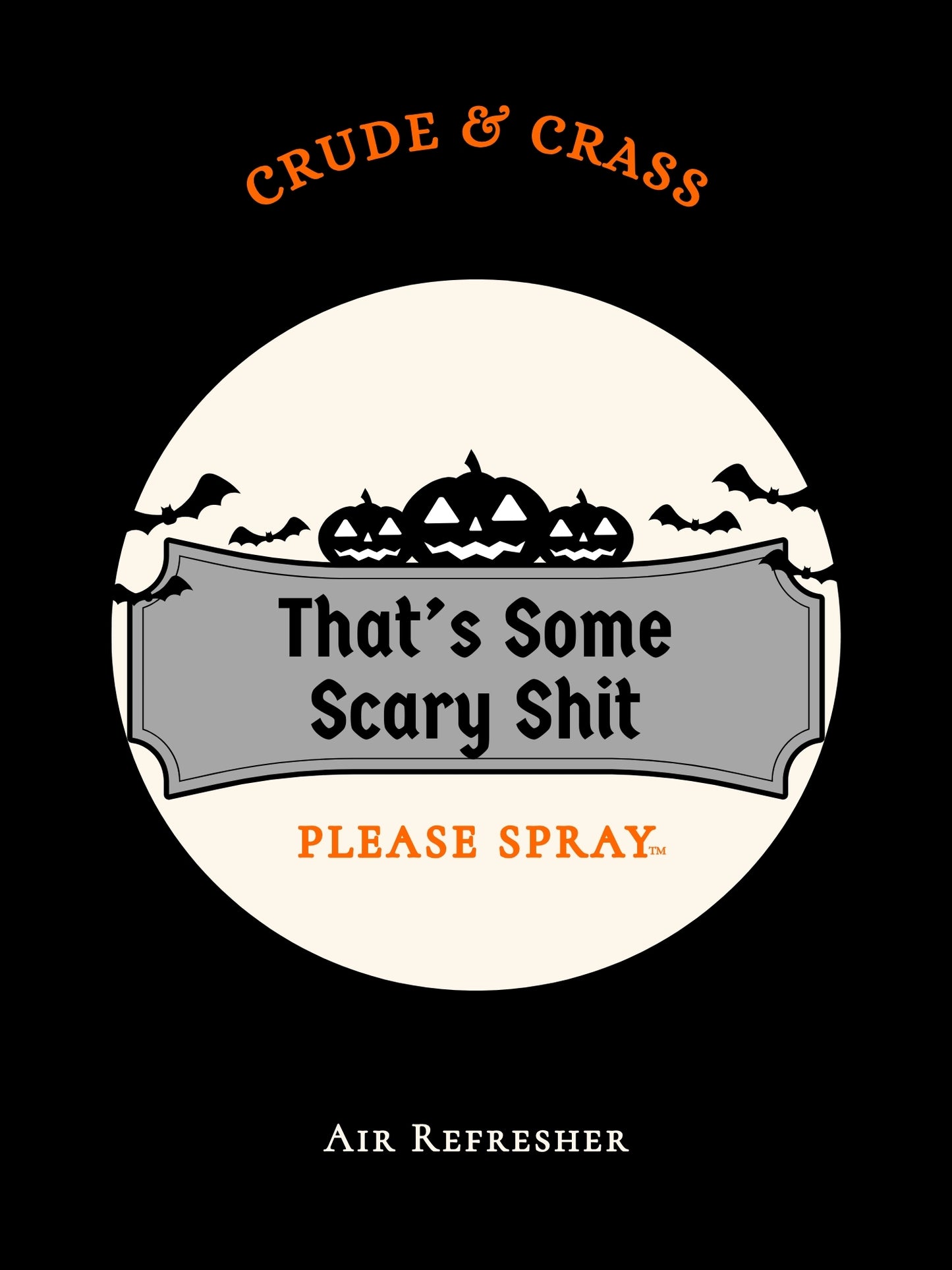 THAT'S SOME SCARY SHIT  Please Spray™
