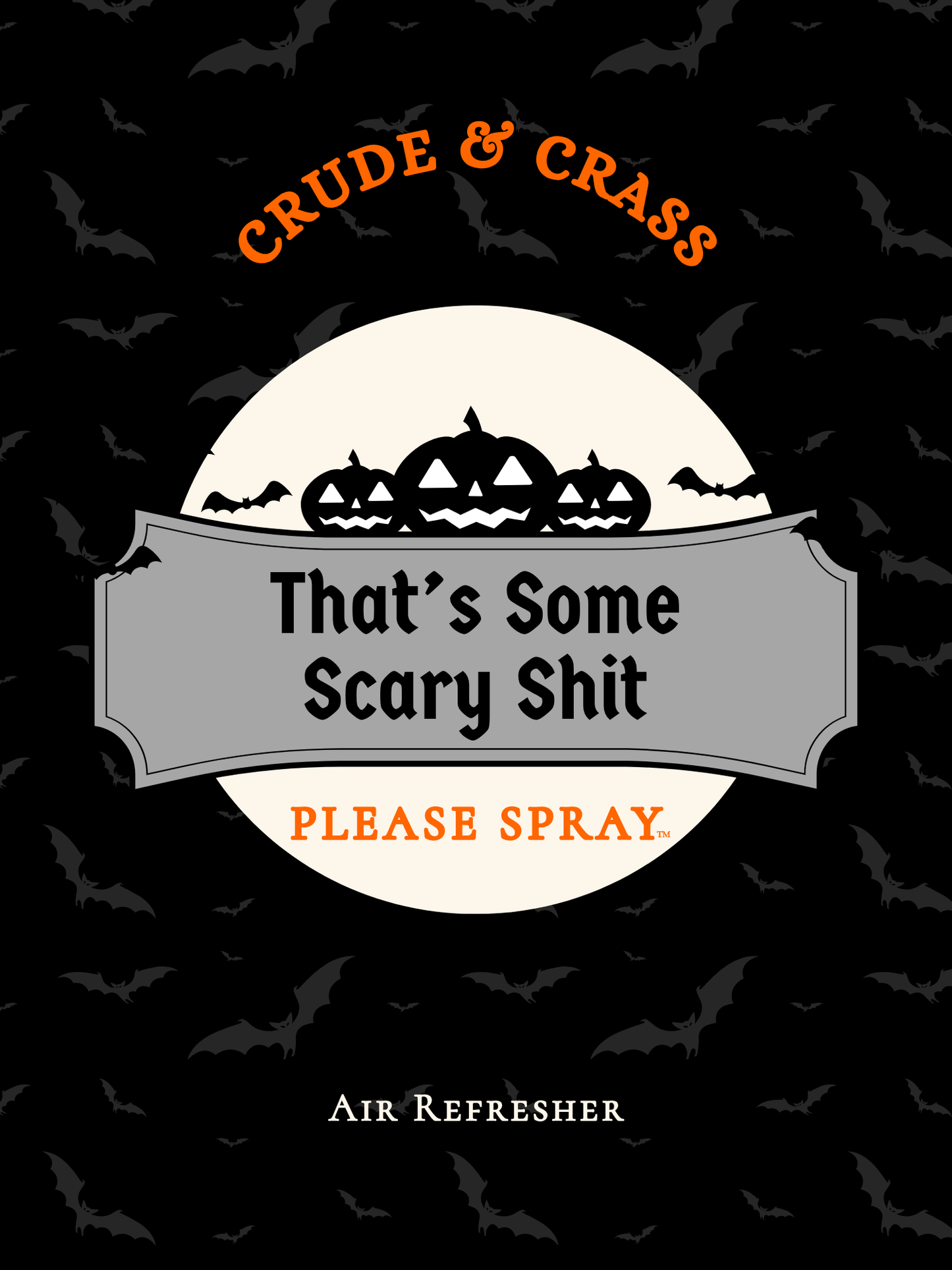 THAT'S SOME SCARY SHIT  Please Spray™